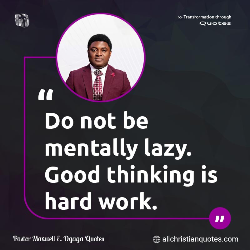 Famous & Popular Quote about Hard, Lazy, Mentally, Not, Work: "Do not be mentally lazy. Good thinking is hard work."