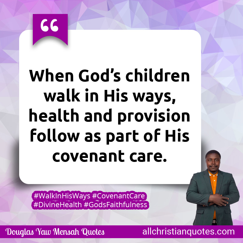 When God’s children walk in His ways, health and provision follow as part of His covenant care.